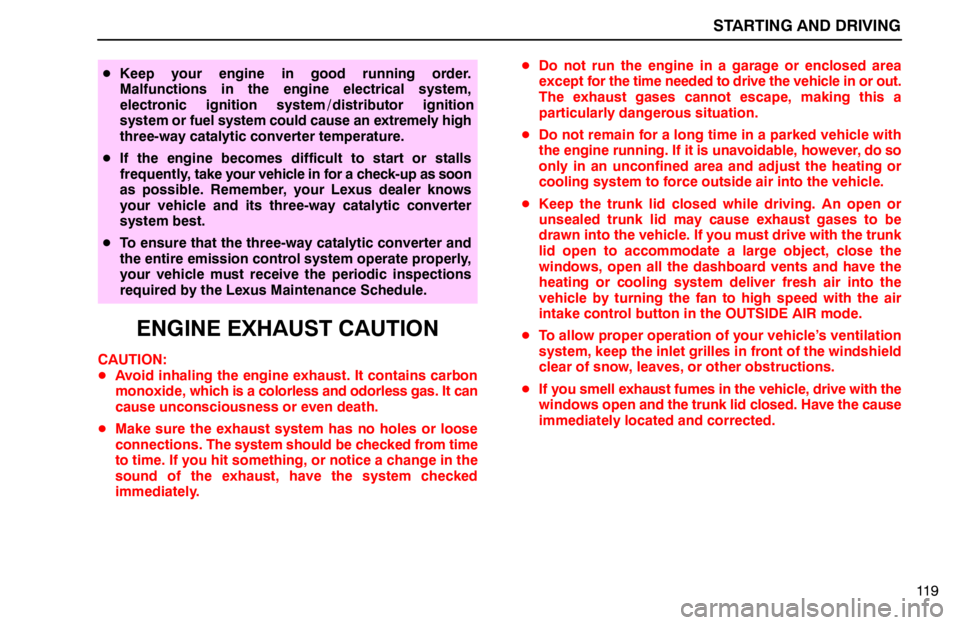 lexus LS400 1994  Repair Manual Information / 1994 LS400: STARTING AND DRIVING STARTING AND DRIVING
11 9
Keep your engine in good running order.
Malfunctions in the engine electrical system,
electronic ignition system / distributor ignition
system or fuel system could cause an 