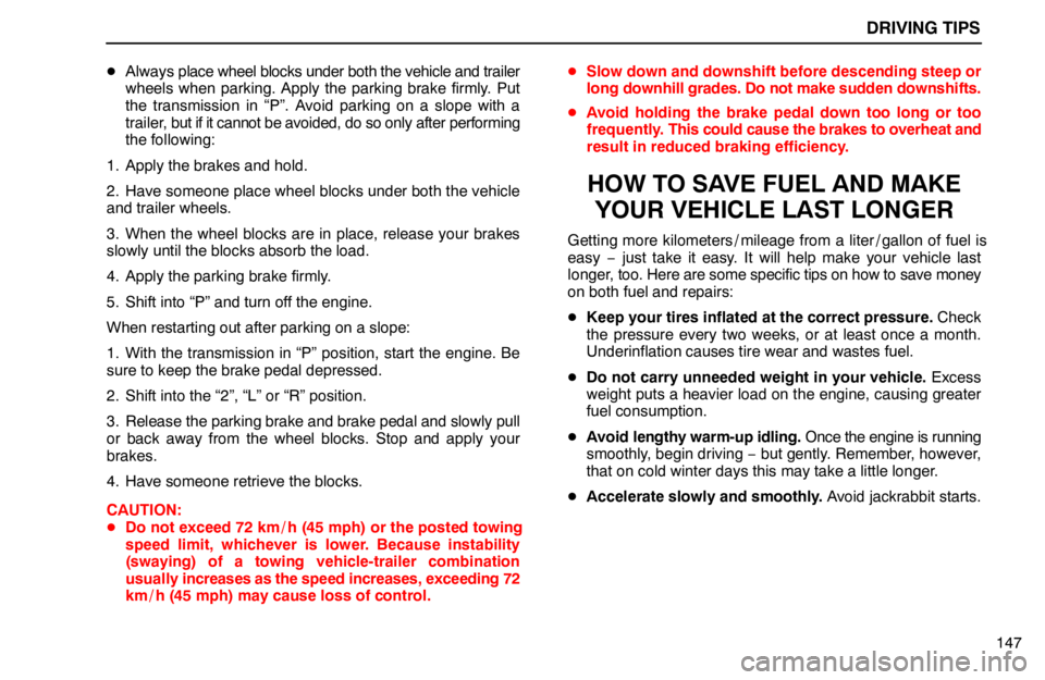 lexus LS400 1994  Repair Manual Information / 1994 LS400: DRIVING TIPS DRIVING TIPS
147 Always place wheel blocks under both the vehicle and trailer
wheels when parking. Apply the parking brake firmly. Put
the transmission in “P”. Avoid parking on a slope with a
tra