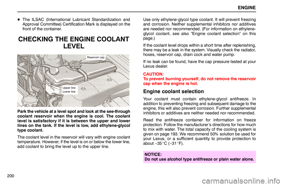 lexus LS400 1994  Repair Manual Information / 1994 LS400: ENGINE ENGINE
200The ILSAC (International Lubricant Standardization and
Approval Committee) Certification Mark is displayed on the
front of the container.
CHECKING THE ENGINE COOLANT
LEVEL
Reservoir cap
Upp