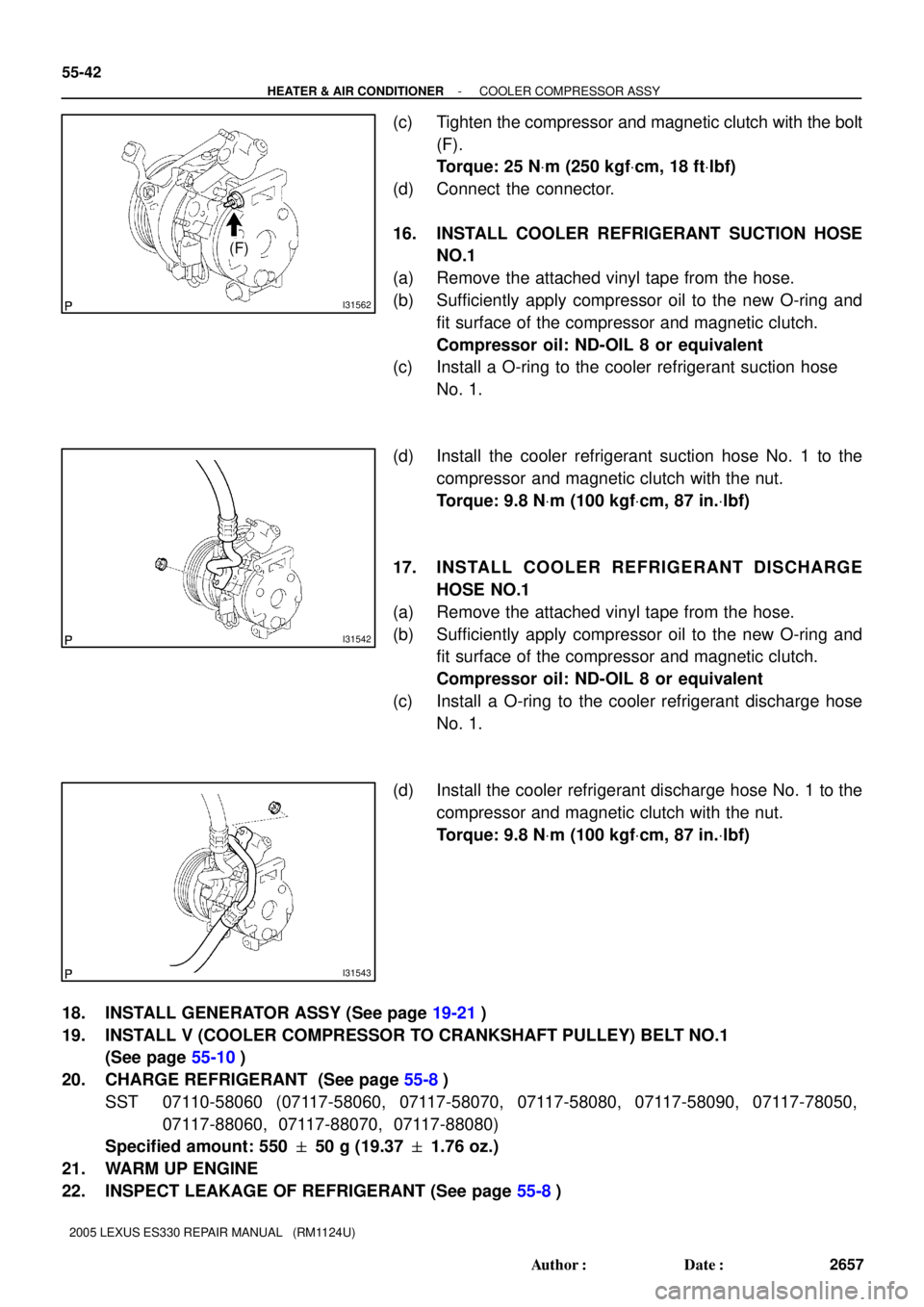 LEXUS ES300 2005  Repair Manual I31562
(F)
I31542
I31543
55-42
- HEATER & AIR CONDITIONERCOOLER COMPRESSOR ASSY
2657 Author: Date:
2005 LEXUS ES330 REPAIR MANUAL   (RM1124U)
(c) Tighten the compressor and magnetic clutch with the 