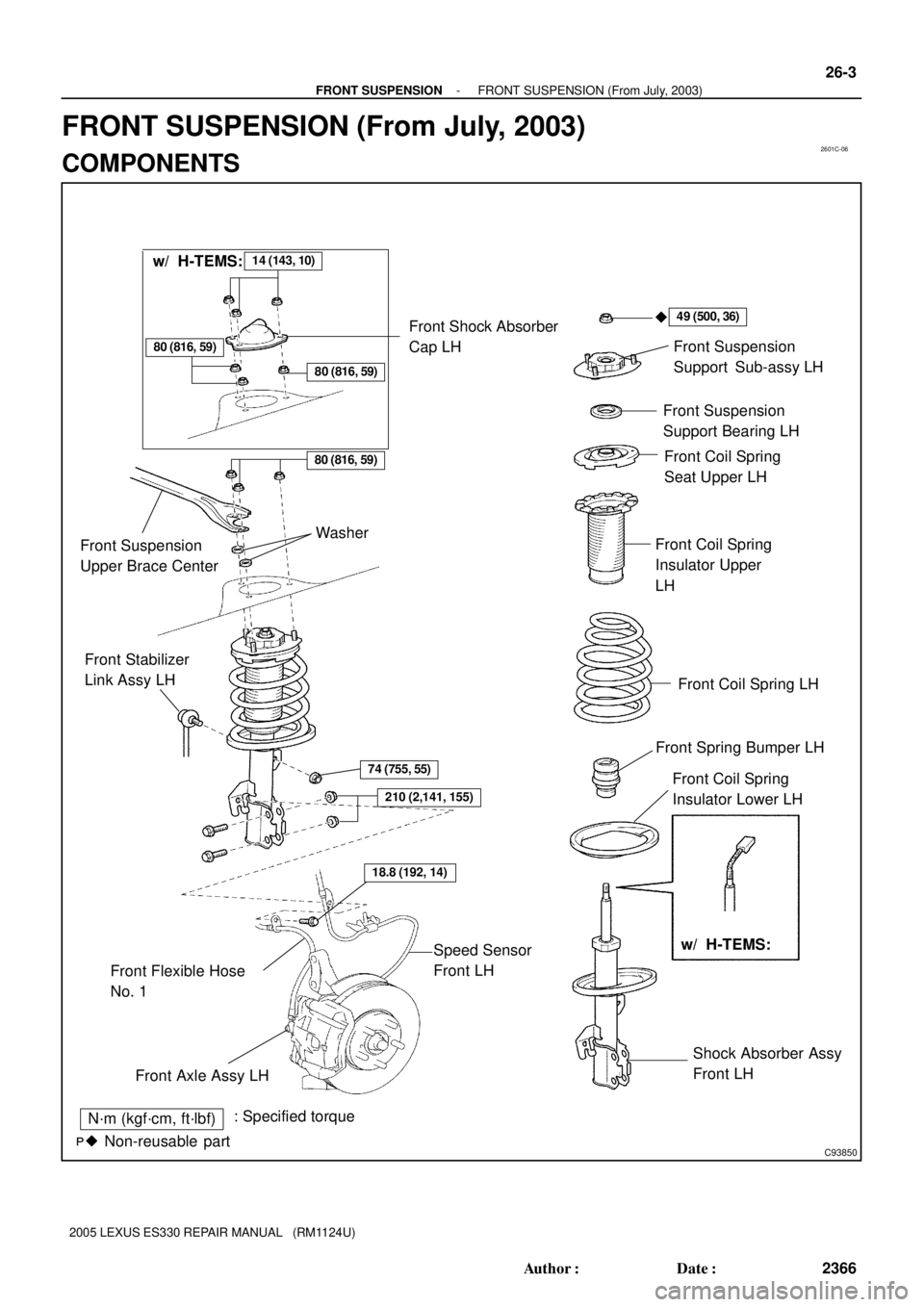 LEXUS ES300 2005  Repair Manual 2601C-06
C93850
N´m (kgf´cm, ft´lbf): Specified torque
 Non-reusable part
Front Suspension
Support Sub-assy LH
Front Suspension
Support Bearing LH
Front Coil Spring
Seat Upper LH
Front Coil Sprin