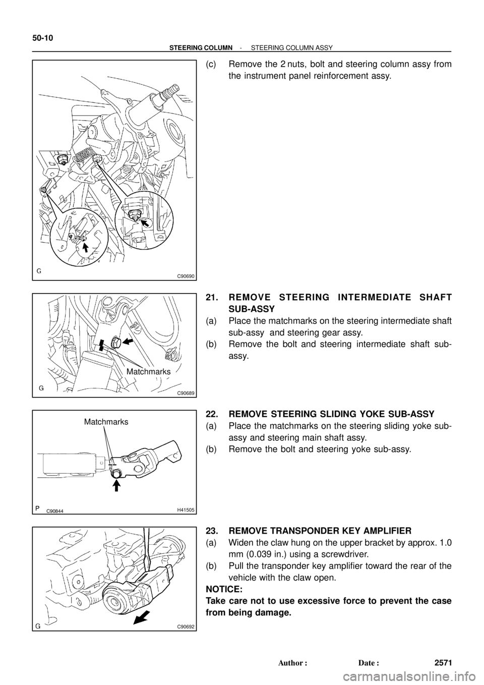LEXUS ES300 2005  Repair Manual C90690
C90689
Matchmarks
C90844H41505
Matchmarks
C90692
50-10
- STEERING COLUMNSTEERING COLUMN ASSY
2571 Author: Date:
(c) Remove the 2 nuts, bolt and steering column assy from
the instrument panel 
