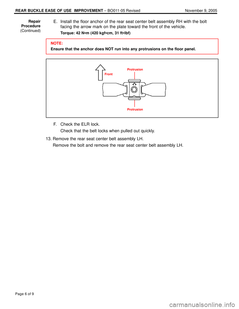 LEXUS ES300 2005 Repair Manual REAR BUCKLE EASE OF USE IMPROVEMENT ± BO011-05 Revised November 9, 2005
Page 6 of 9
E. Install the floor anchor of the rear seat center belt assembly RH with the bolt
facing the arrow mark on the pl LEXUS ES300 2005 Repair Manual REAR BUCKLE EASE OF USE IMPROVEMENT ± BO011-05 Revised November 9, 2005
Page 6 of 9
E. Install the floor anchor of the rear seat center belt assembly RH with the bolt
facing the arrow mark on the pl