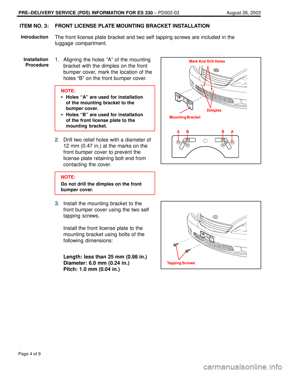 LEXUS ES300 2005  Repair Manual PRE±DELIVERY SERVICE (PDS) INFORMATION FOR ES 330 ± PD002-03 August 26, 2003
Page 4 of 9
FRONT LICENSE PLATE MOUNTING BRACKET INSTALLATION
The front license plate bracket and two self tapping screws