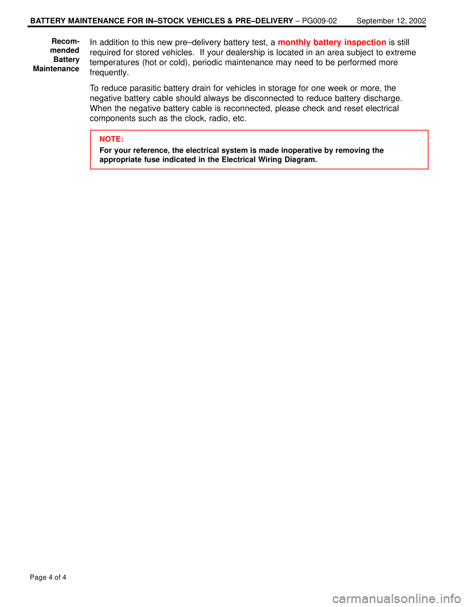 LEXUS ES300 2005 Repair Manual BATTERY MAINTENANCE FOR IN±STOCK VEHICLES & PRE±DELIVERY ± PG009-02 September 12, 2002
Page 4 of 4
In addition to this new pre±delivery battery test, a monthly battery inspection is still
required LEXUS ES300 2005 Repair Manual BATTERY MAINTENANCE FOR IN±STOCK VEHICLES & PRE±DELIVERY ± PG009-02 September 12, 2002
Page 4 of 4
In addition to this new pre±delivery battery test, a monthly battery inspection is still
required