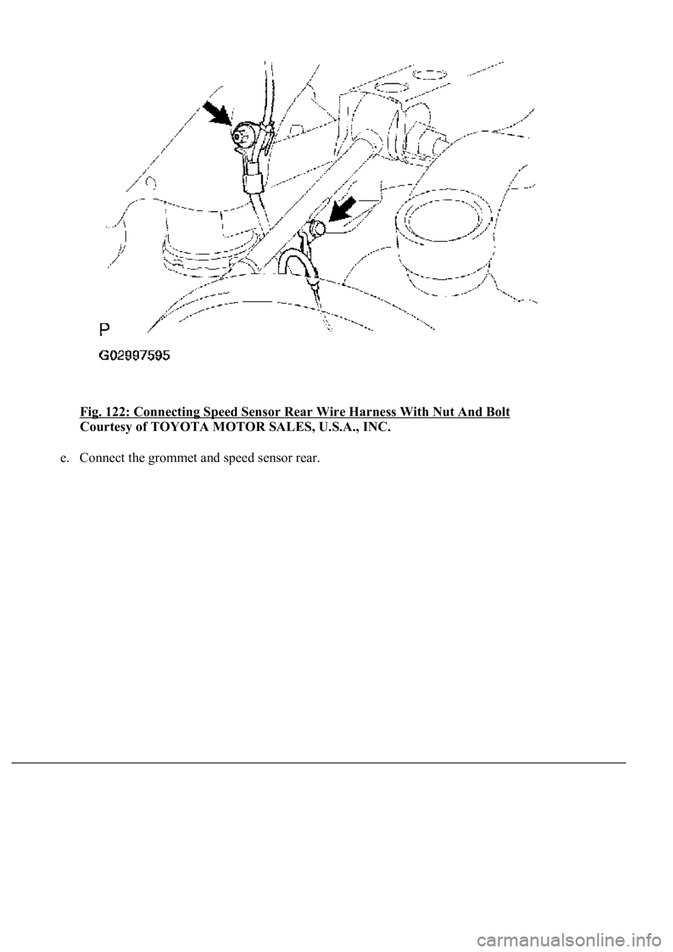 LEXUS LS430 2003  Factory Repair Manual Fig. 122: Connecting Speed Sensor Rear Wire Harness With Nut And Bolt 
Courtesy of TOYOTA MOTOR SALES, U.S.A., INC. 
e. Connect the 
grommet and speed sensor rear.  