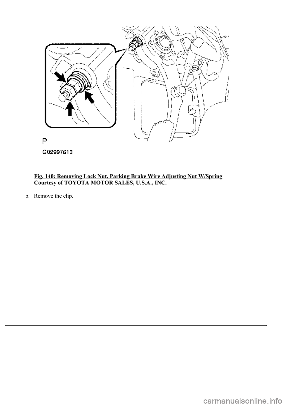 LEXUS LS430 2003  Factory Repair Manual Fig. 140: Removing Lock Nut, Parking Brake Wire Adjusting Nut W/Spring 
Courtesy of TOYOTA MOTOR SALES, U.S.A., INC. 
b. Remove the clip.  