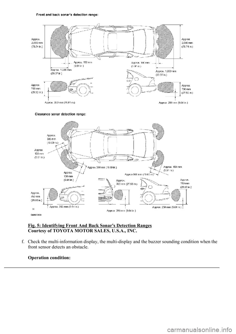 LEXUS LS430 2003  Factory Repair Manual Fig. 5: Identifying Front And Back Sonar's Detection Ranges 
Courtesy of TOYOTA MOTOR SALES, U.S.A., INC. 
f. Check the multi-information display, the multi-display and the buzzer sounding conditi