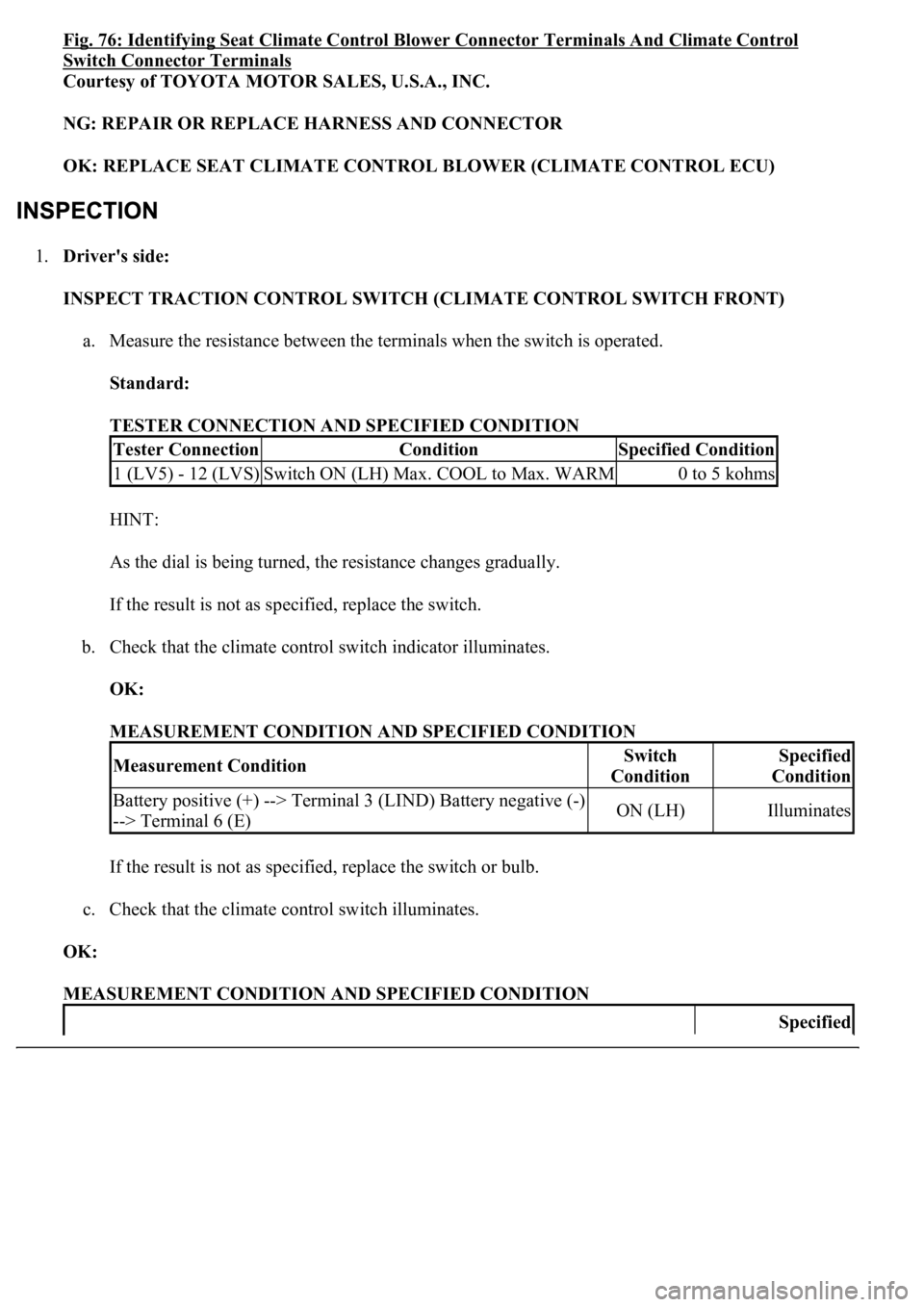 LEXUS LS430 2003 Factory Repair Manual Fig. 76: Identifying Seat Climate Control Blower Connector Terminals And Climate Control
Switch Connector Terminals
Courtesy of TOYOTA MOTOR SALES, U.S.A., INC.
NG: REPAIR OR REPLACE HARNESS AND CO LEXUS LS430 2003 Factory Repair Manual Fig. 76: Identifying Seat Climate Control Blower Connector Terminals And Climate Control
Switch Connector Terminals
Courtesy of TOYOTA MOTOR SALES, U.S.A., INC.
NG: REPAIR OR REPLACE HARNESS AND CO