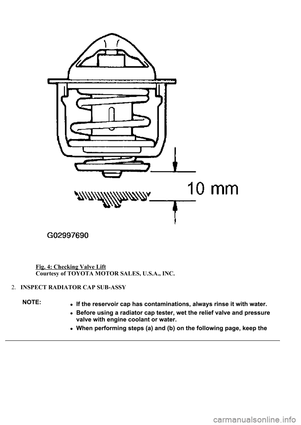 LEXUS LS430 2003  Factory Repair Manual Fig. 4: Checking Valve Lift 
Courtesy of TOYOTA MOTOR SALES, U.S.A., INC. 
2.INSPECT RADIATOR CAP SUB-ASSY  