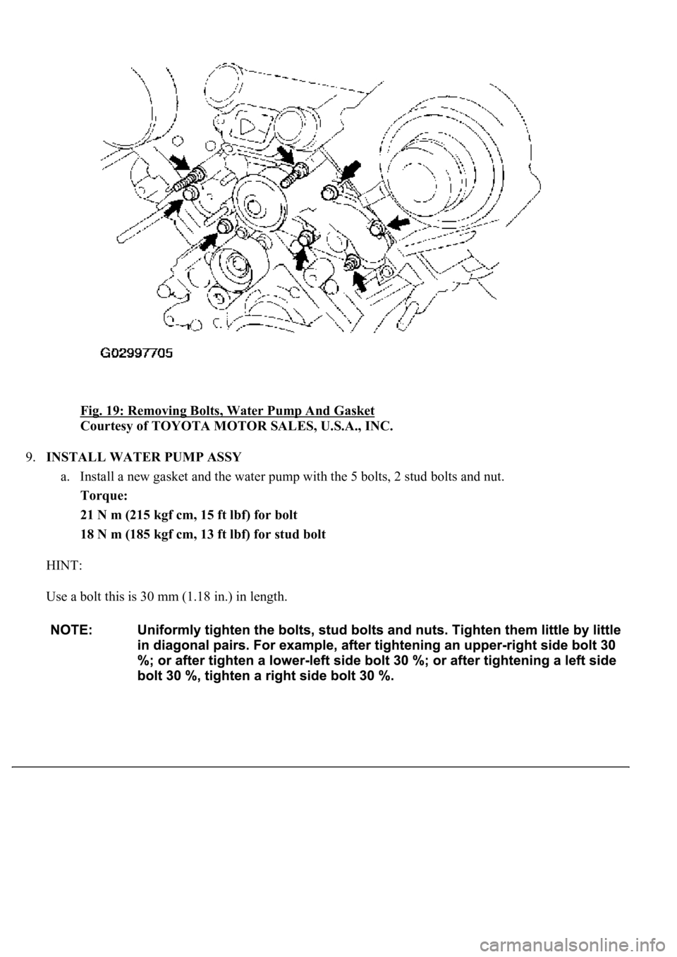 LEXUS LS430 2003  Factory Repair Manual Fig. 19: Removing Bolts, Water Pump And Gasket 
Courtesy of TOYOTA MOTOR SALES, U.S.A., INC. 
9.INSTALL WATER PUMP ASSY 
a. Install a new gasket and the water pump with the 5 bolts, 2 stud bolts and n