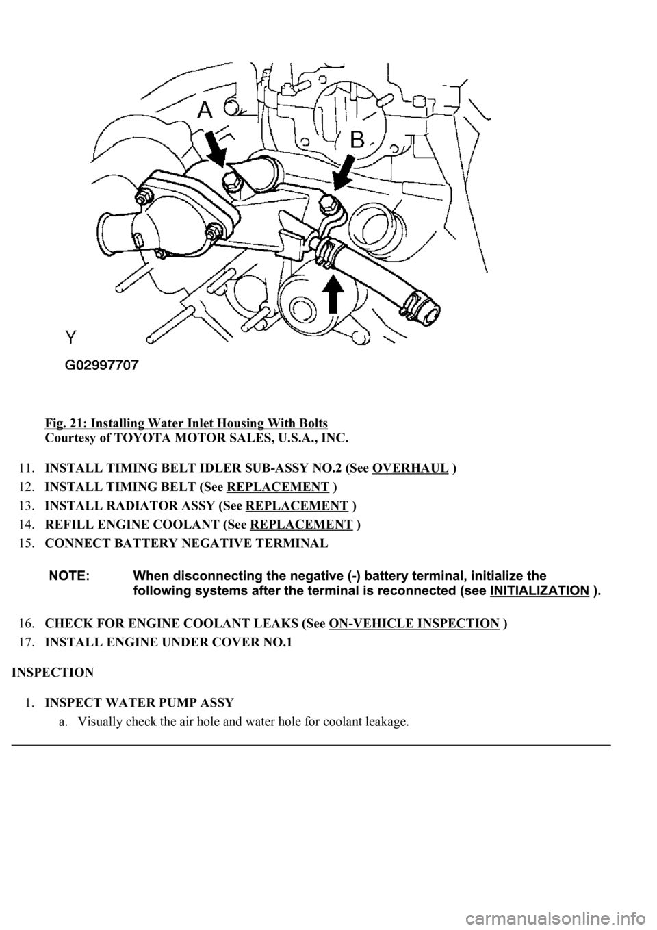 LEXUS LS430 2003  Factory Repair Manual Fig. 21: Installing Water Inlet Housing With Bolts 
Courtesy of TOYOTA MOTOR SALES, U.S.A., INC. 
11.INSTALL TIMING BELT IDLER SUB-ASSY NO.2 (See OVERHAUL
 )  
12.INSTALL TIMING BELT (See REPLACEMENT
