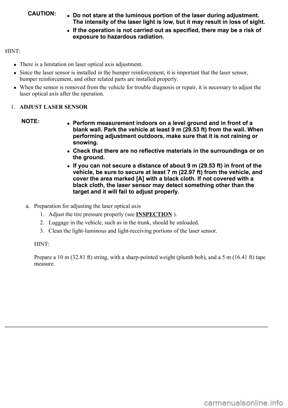 LEXUS LS430 2003  Factory Repair Manual HINT: 
There is a limitation on laser optical axis adjustment.  
Since the laser sensor is installed in the bumper reinforcement, it is important that the laser sensor, 
bumper reinforcement, and othe