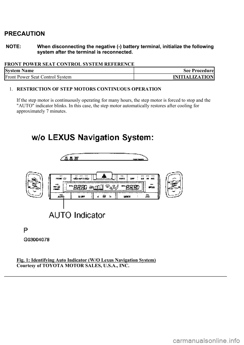 LEXUS LS430 2003  Factory Repair Manual FRONT POWER SEAT CONTROL SYSTEM REFERENCE 
1.RESTRICTION OF STEP MOTORS CONTINUOUS OPERATION 
If the step motor is continuously operating for many hours, the step motor is forced to stop and the 
"
