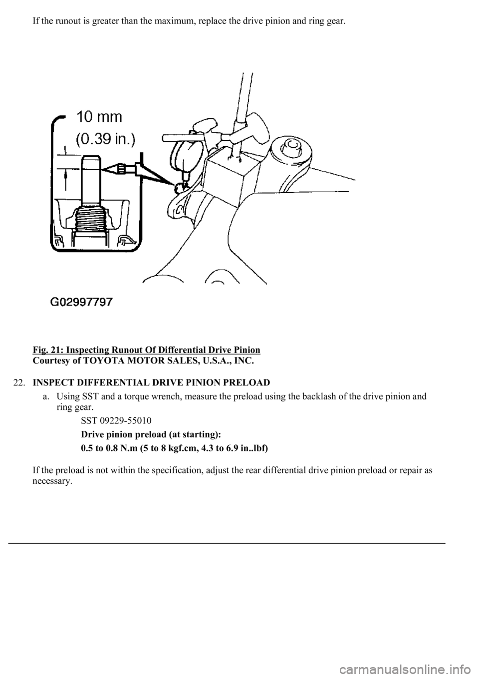 LEXUS LS430 2003  Factory Repair Manual If the runout is greater than the maximum, replace the drive pinion and ring gear. 
Fig. 21: Inspecting Runout Of Differential Drive Pinion
 
Courtesy of TOYOTA MOTOR SALES, U.S.A., INC. 
22.INSPECT D