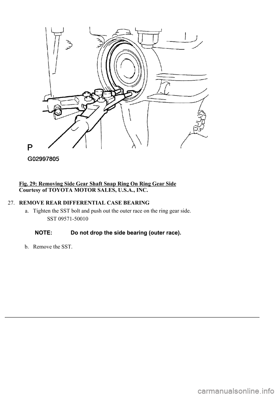 LEXUS LS430 2003  Factory Repair Manual Fig. 29: Removing Side Gear Shaft Snap Ring On Ring Gear Side 
Courtesy of TOYOTA MOTOR SALES, U.S.A., INC. 
27.REMOVE REAR DIFFERENTIAL CASE BEARING 
a. Tighten the SST bolt and push out the outer ra