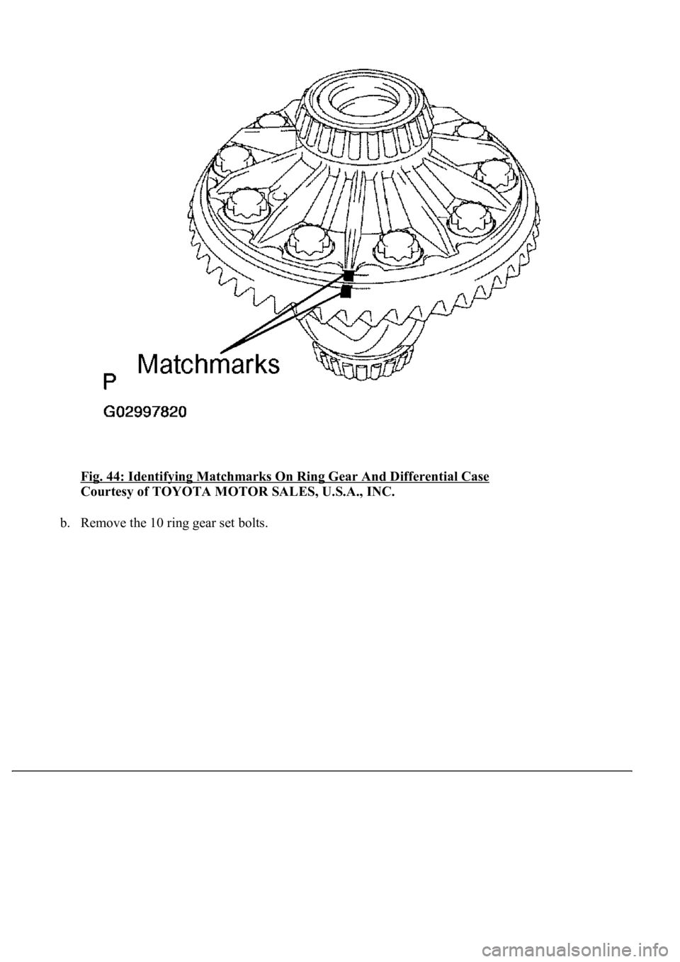 LEXUS LS430 2003  Factory Repair Manual Fig. 44: Identifying Matchmarks On Ring Gear And Differential Case 
Courtesy of TOYOTA MOTOR SALES, U.S.A., INC. 
b. Remove the 10 ring gear set bolts.  