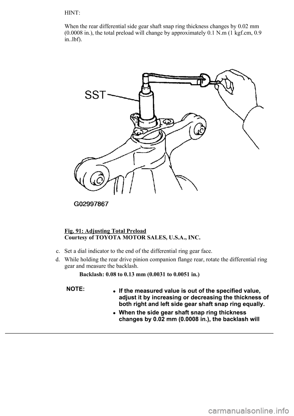 LEXUS LS430 2003  Factory Repair Manual HINT: 
When the rear differential side gear shaft snap ring thickness changes by 0.02 mm 
(0.0008 in.), the total preload will change by approximately 0.1 N.m (1 kgf.cm, 0.9 
in..lbf). 
Fig. 91: Adjus
