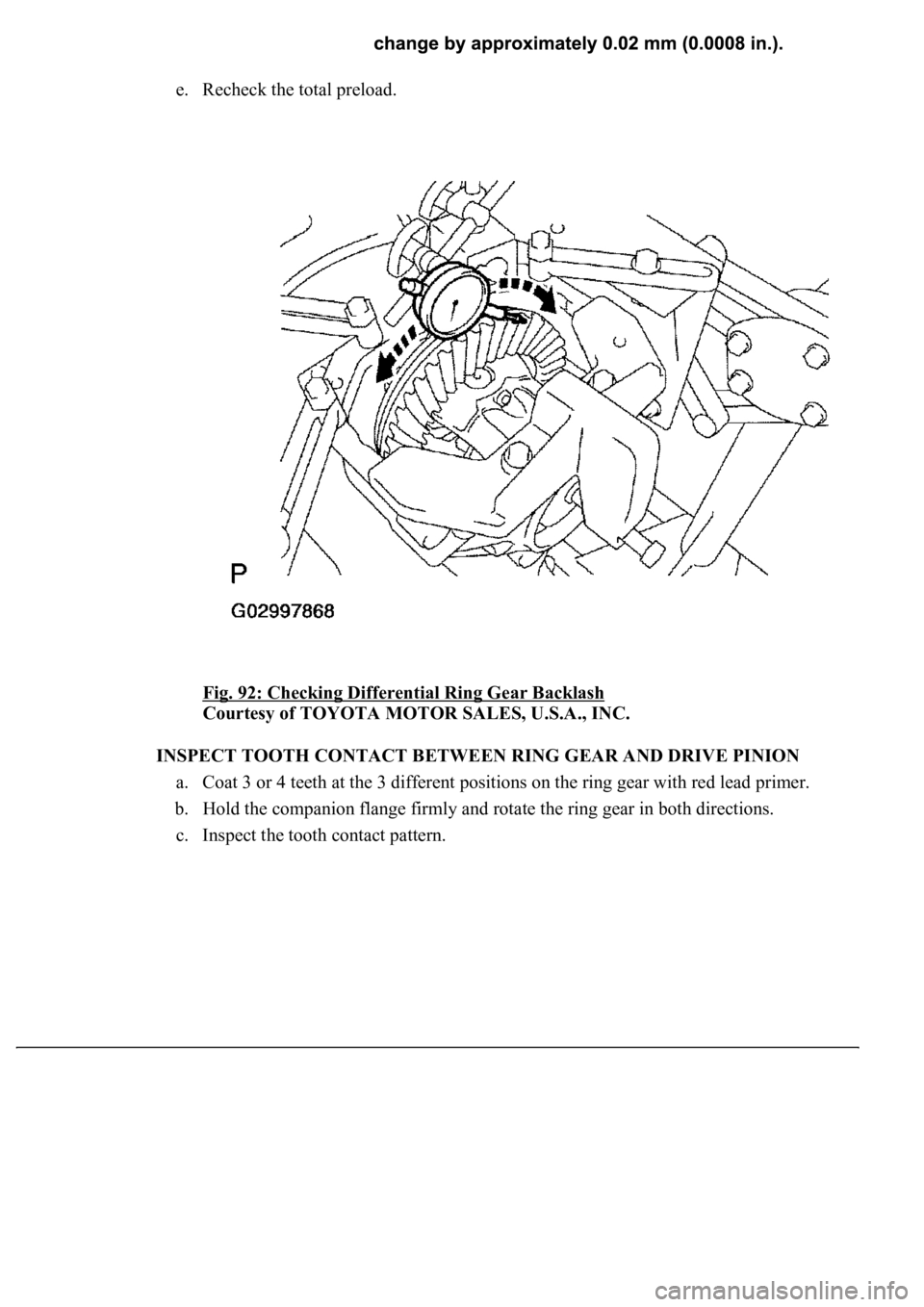 LEXUS LS430 2003  Factory Repair Manual e. Recheck the total preload. 
Fig. 92: Checking Differential Ring Gear Backlash
 
Courtesy of TOYOTA MOTOR SALES, U.S.A., INC. 
INSPECT TOOTH CONTACT BETWEEN RING GEAR AND DRIVE PINION 
a. Coat 3 or 