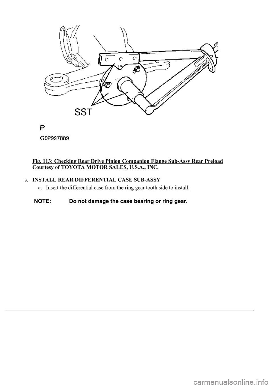 LEXUS LS430 2003  Factory Repair Manual Fig. 113: Checking Rear Drive Pinion Companion Flange Sub-Assy Rear Preload 
Courtesy of TOYOTA MOTOR SALES, U.S.A., INC. 
s.INSTALL REAR DIFFERENTIAL CASE SUB-ASSY 
a. Insert the differential case fr