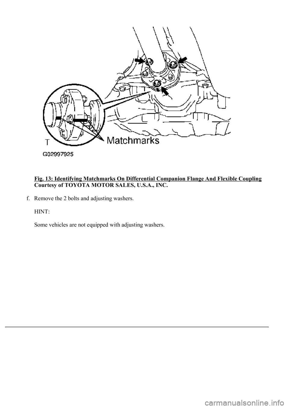 LEXUS LS430 2003  Factory Repair Manual Fig. 13: Identifying Matchmarks On Differential Companion Flange And Flexible Coupling 
Courtesy of TOYOTA MOTOR SALES, U.S.A., INC. 
f. Remove the 2 bolts and adjusting washers. 
HINT: 
Some vehicles