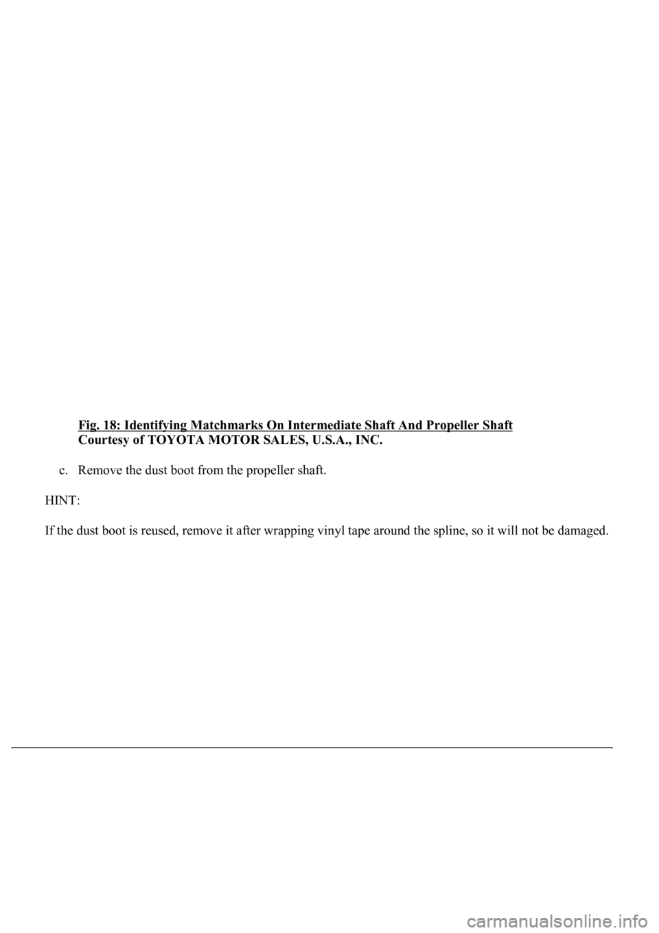 LEXUS LS430 2003  Factory Repair Manual Fig. 18: Identifying Matchmarks On Intermediate Shaft And Propeller Shaft 
Courtesy of TOYOTA MOTOR SALES, U.S.A., INC. 
c. Remove the dust boot from the propeller shaft.  
HINT: 
If the dust boot is 