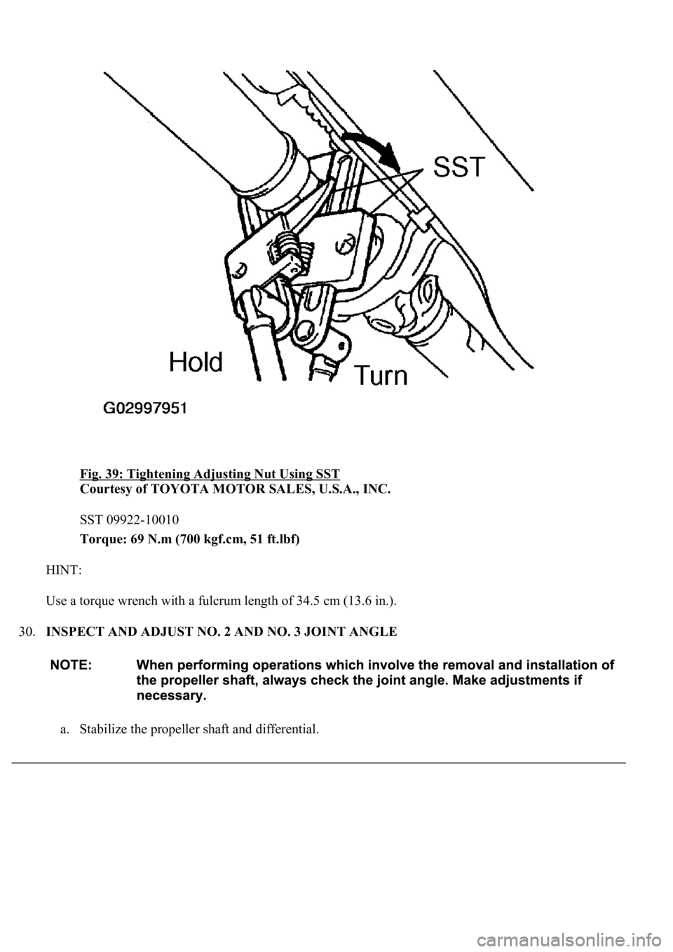 LEXUS LS430 2003  Factory Repair Manual Fig. 39: Tightening Adjusting Nut Using SST 
Courtesy of TOYOTA MOTOR SALES, U.S.A., INC. 
SST 09922-10010  
Torque: 69 N.m (700 kgf.cm, 51 ft.lbf)  
HINT: 
Use a torque wrench with a fulcrum length o