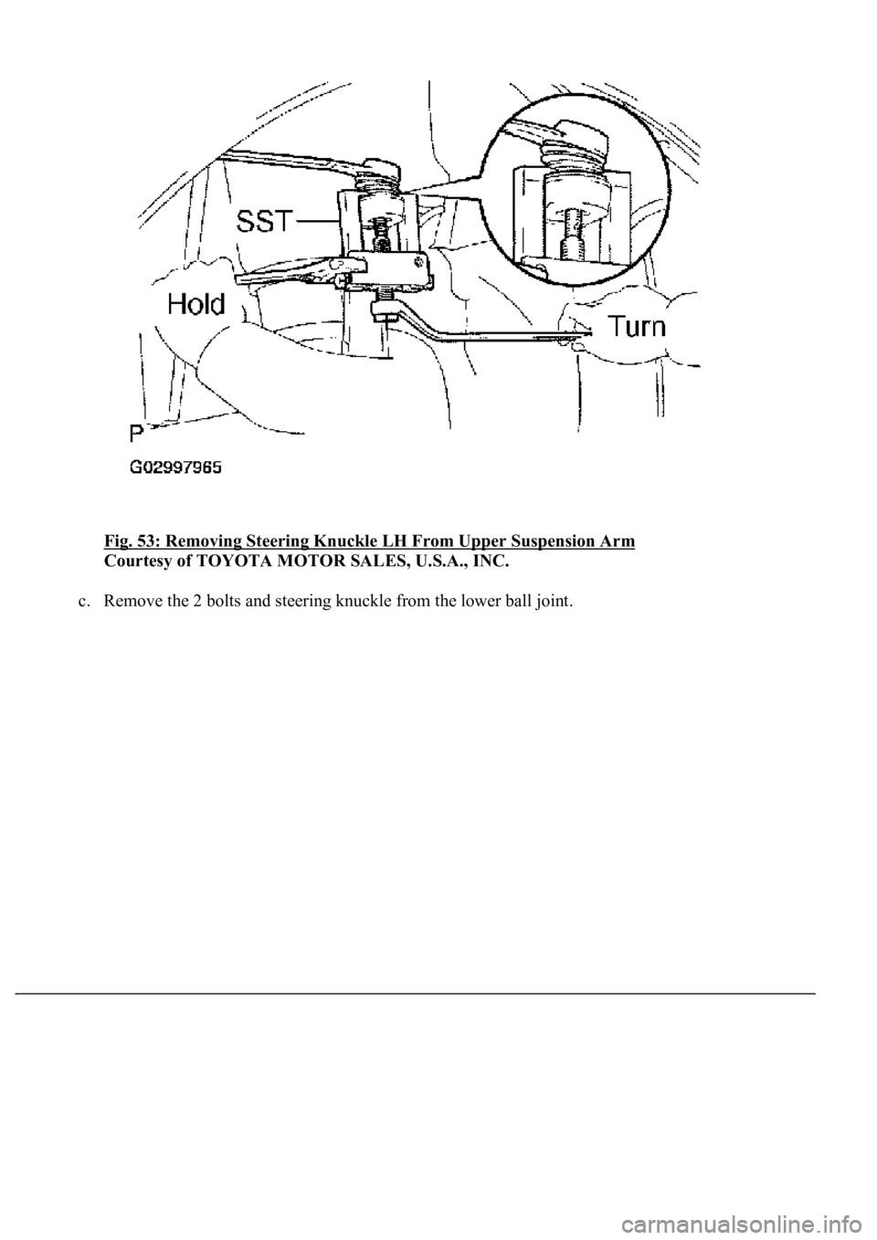 LEXUS LS430 2003  Factory Repair Manual Fig. 53: Removing Steering Knuckle LH From Upper Suspension Arm 
Courtesy of TOYOTA MOTOR SALES, U.S.A., INC. 
c. Remove the 2 bolts and steering knuckle from the lower ball joint.  