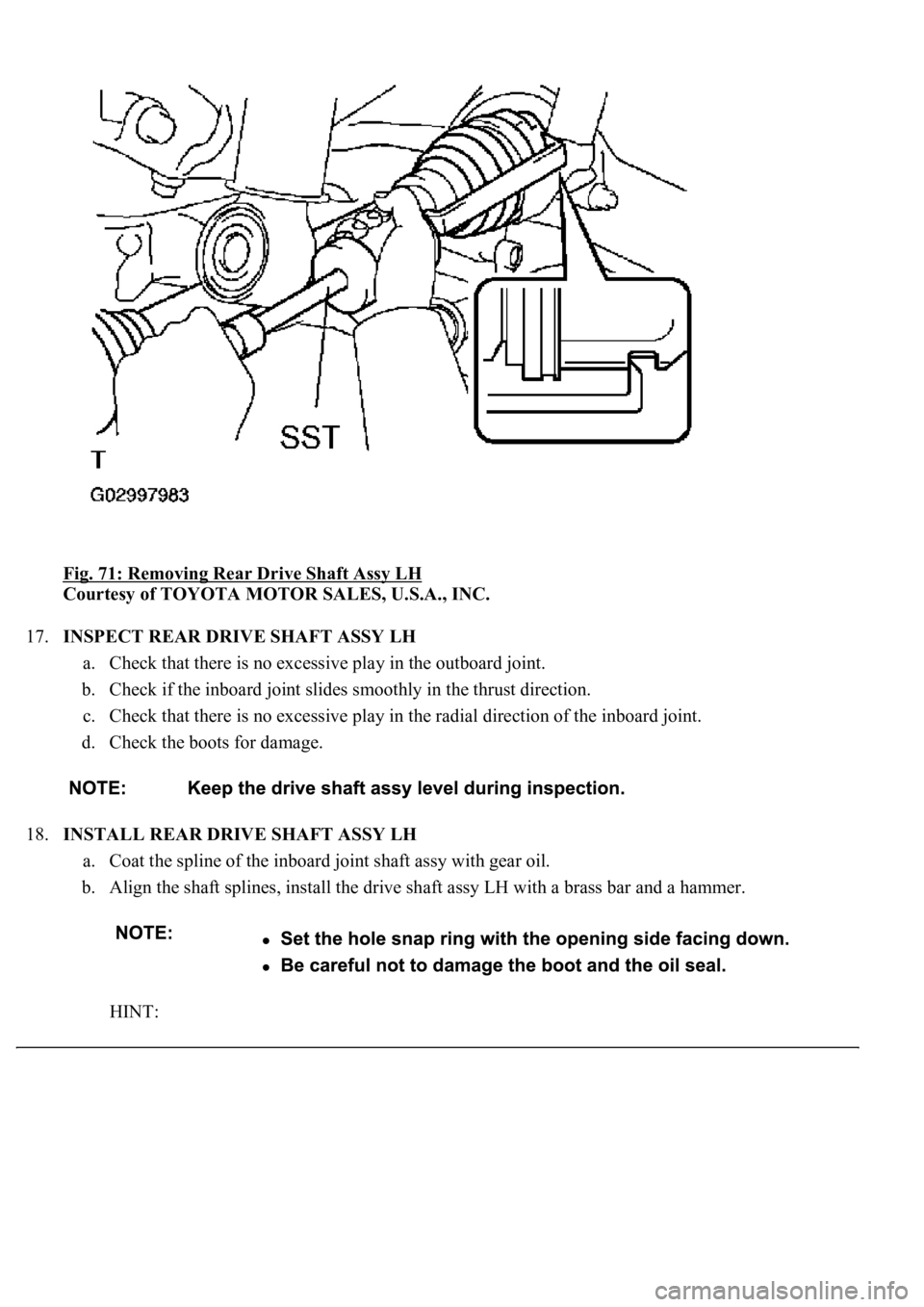 LEXUS LS430 2003  Factory Repair Manual Fig. 71: Removing Rear Drive Shaft Assy LH 
Courtesy of TOYOTA MOTOR SALES, U.S.A., INC. 
17.INSPECT REAR DRIVE SHAFT ASSY LH 
a. Check that there is no excessive play in the outboard joint.  
b. Chec