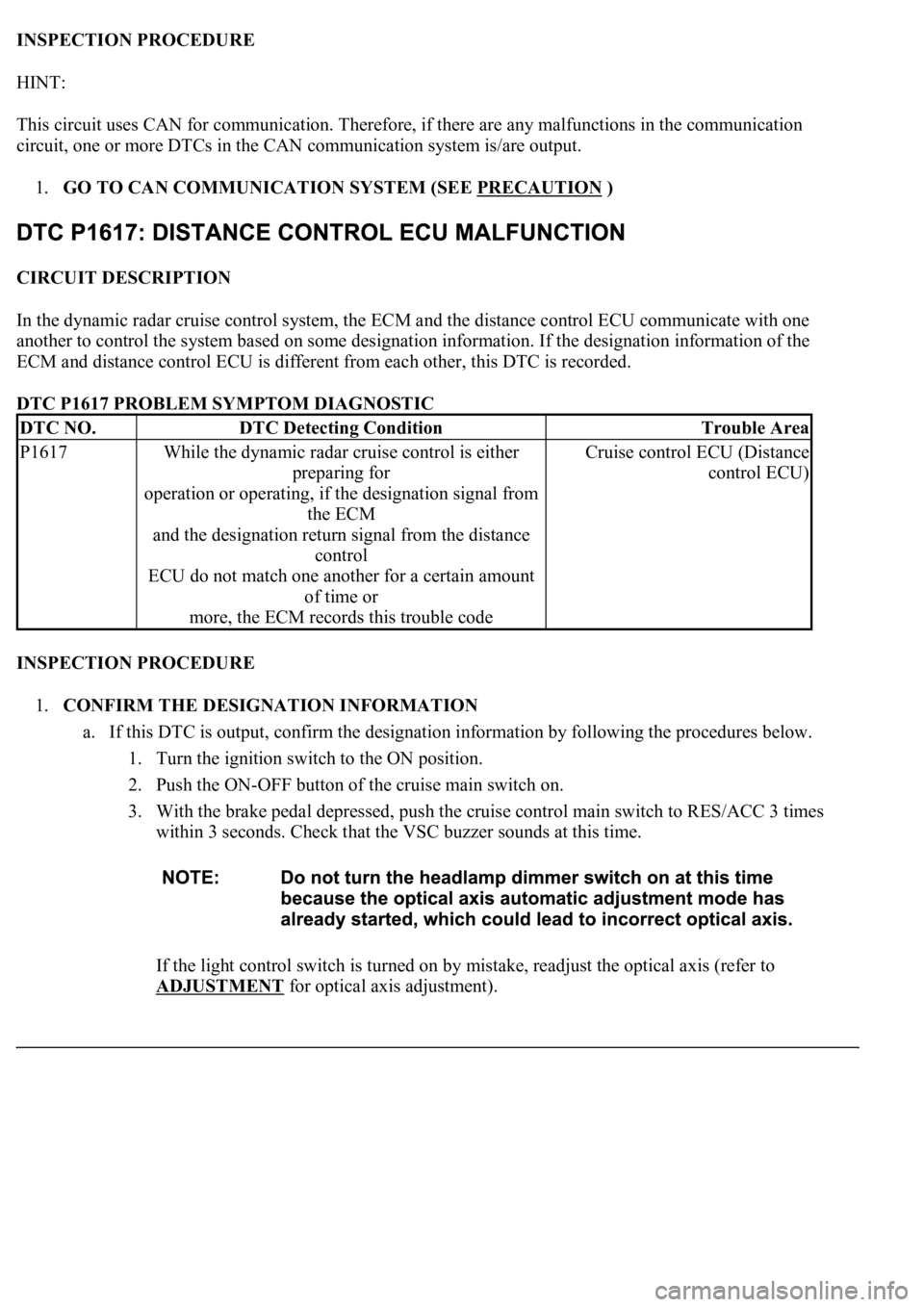 LEXUS LS430 2003 Factory Repair Manual INSPECTION PROCEDURE
HINT:
This circuit uses CAN for communication. Therefore, if there are any malfunctions in the communication
circuit, one or more DTCs in the CAN communication system is/are ou LEXUS LS430 2003 Factory Repair Manual INSPECTION PROCEDURE
HINT:
This circuit uses CAN for communication. Therefore, if there are any malfunctions in the communication
circuit, one or more DTCs in the CAN communication system is/are ou