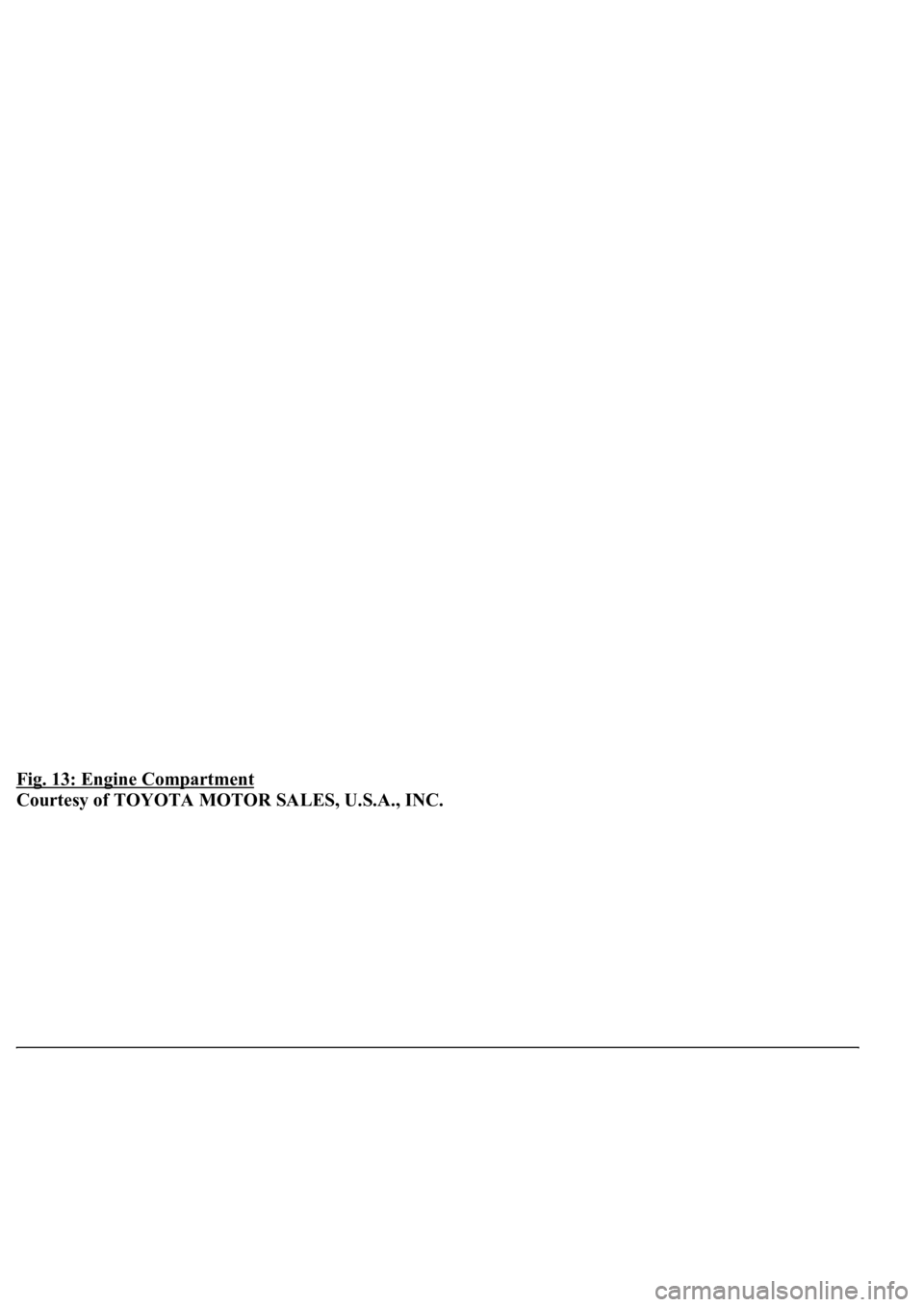 LEXUS LS430 2003 Factory Repair Manual Fig. 13: Engine Compartment
Courtesy of TOYOTA MOTOR SALES, U.S.A., INC. LEXUS LS430 2003 Factory Repair Manual Fig. 13: Engine Compartment
Courtesy of TOYOTA MOTOR SALES, U.S.A., INC.