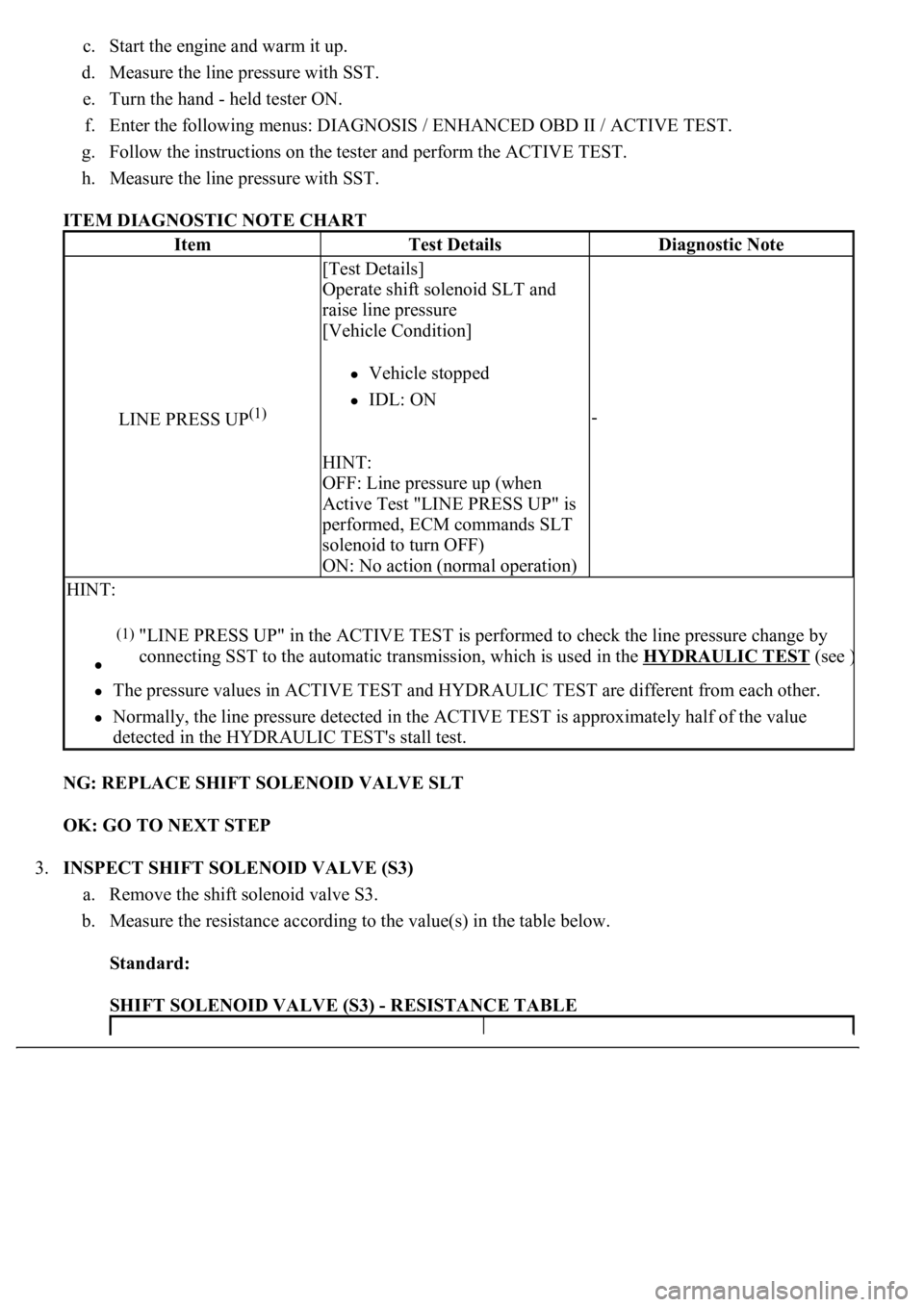 LEXUS LS430 2003 Factory Repair Manual c. Start the engine and warm it up.
d. Measure the line pressure with SST.
e. Turn the hand - held tester ON.
f. Enter the following menus: DIAGNOSIS / ENHANCED OBD II / ACTIVE TEST.
g. Follow LEXUS LS430 2003 Factory Repair Manual c. Start the engine and warm it up.
d. Measure the line pressure with SST.
e. Turn the hand - held tester ON.
f. Enter the following menus: DIAGNOSIS / ENHANCED OBD II / ACTIVE TEST.
g. Follow