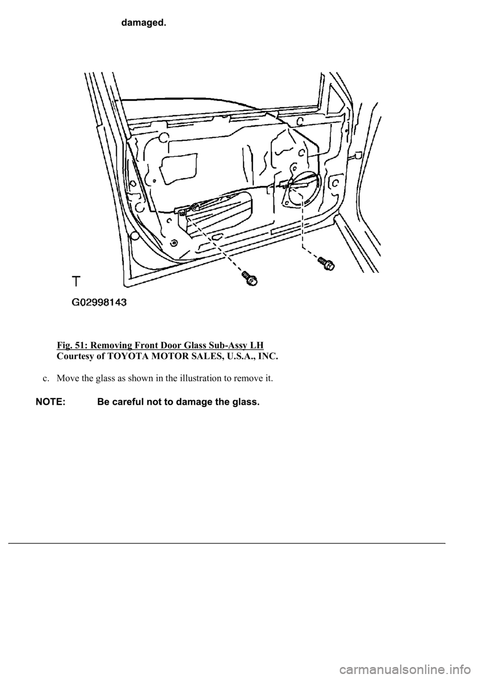 LEXUS LS430 2003  Factory Repair Manual Fig. 51: Removing Front Door Glass Sub-Assy LH 
Courtesy of TOYOTA MOTOR SALES, U.S.A., INC. 
c. Move the glass as shown in the illustration to remove it.   