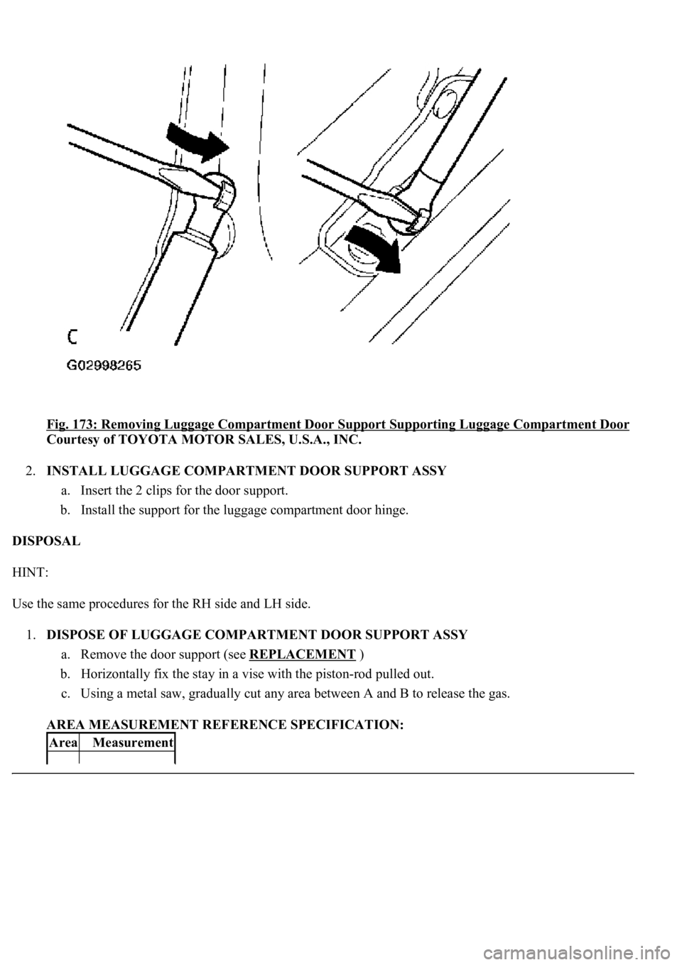 LEXUS LS430 2003 Factory Repair Manual Fig. 173: Removing Luggage Compartment Door Support Supporting Luggage Compartment Door
Courtesy of TOYOTA MOTOR SALES, U.S.A., INC.
2.INSTALL LUGGAGE COMPARTMENT DOOR SUPPORT ASSY
a. Insert the 2 c LEXUS LS430 2003 Factory Repair Manual Fig. 173: Removing Luggage Compartment Door Support Supporting Luggage Compartment Door
Courtesy of TOYOTA MOTOR SALES, U.S.A., INC.
2.INSTALL LUGGAGE COMPARTMENT DOOR SUPPORT ASSY
a. Insert the 2 c