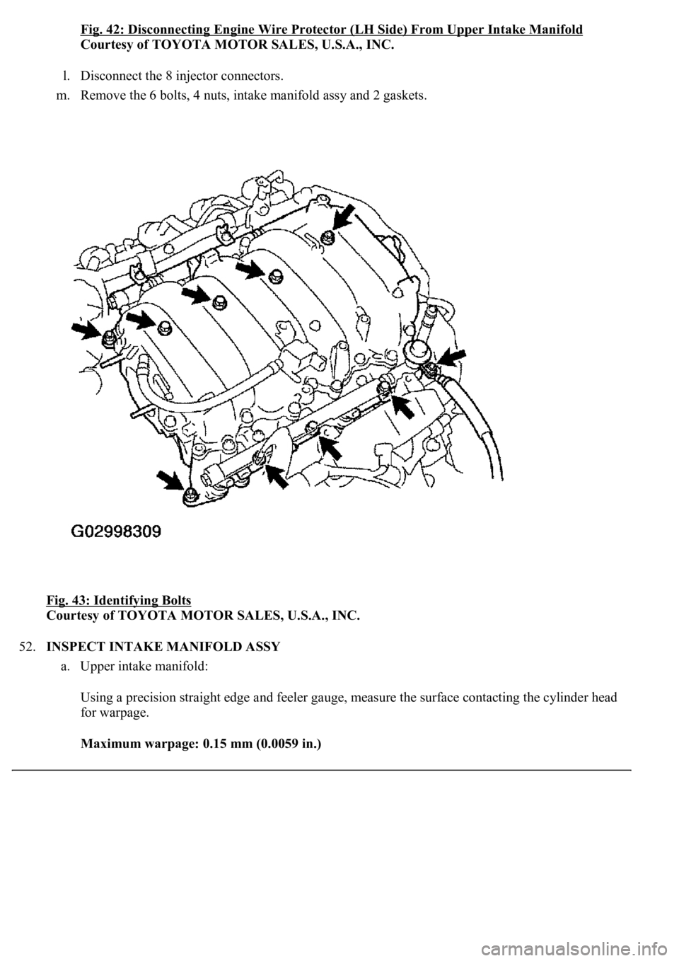 LEXUS LS430 2003  Factory Repair Manual Fig. 42: Disconnecting Engine Wire Protector (LH Side) From Upper Intake Manifold
Courtesy of TOYOTA MOTOR SALES, U.S.A., INC. 
l. Disconnect the 8 injector connectors.  
m. Remove the 6 bolts, 4 nuts