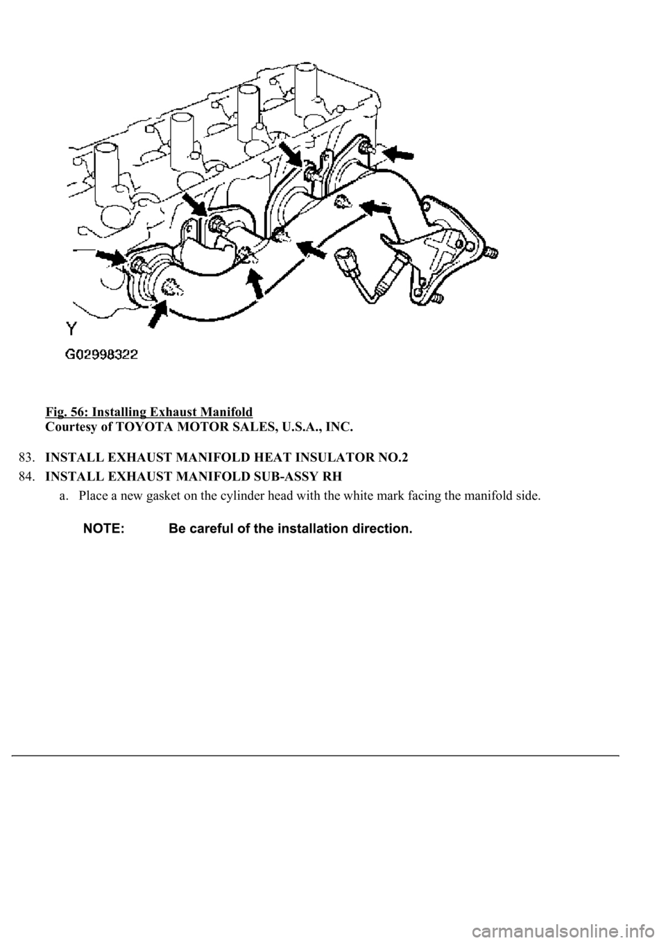 LEXUS LS430 2003  Factory Repair Manual Fig. 56: Installing Exhaust Manifold 
Courtesy of TOYOTA MOTOR SALES, U.S.A., INC. 
83.INSTALL EXHAUST MANIFOLD HEAT INSULATOR NO.2  
84.INSTALL EXHAUST MANIFOLD SUB-ASSY RH 
a. Place a new gasket on 