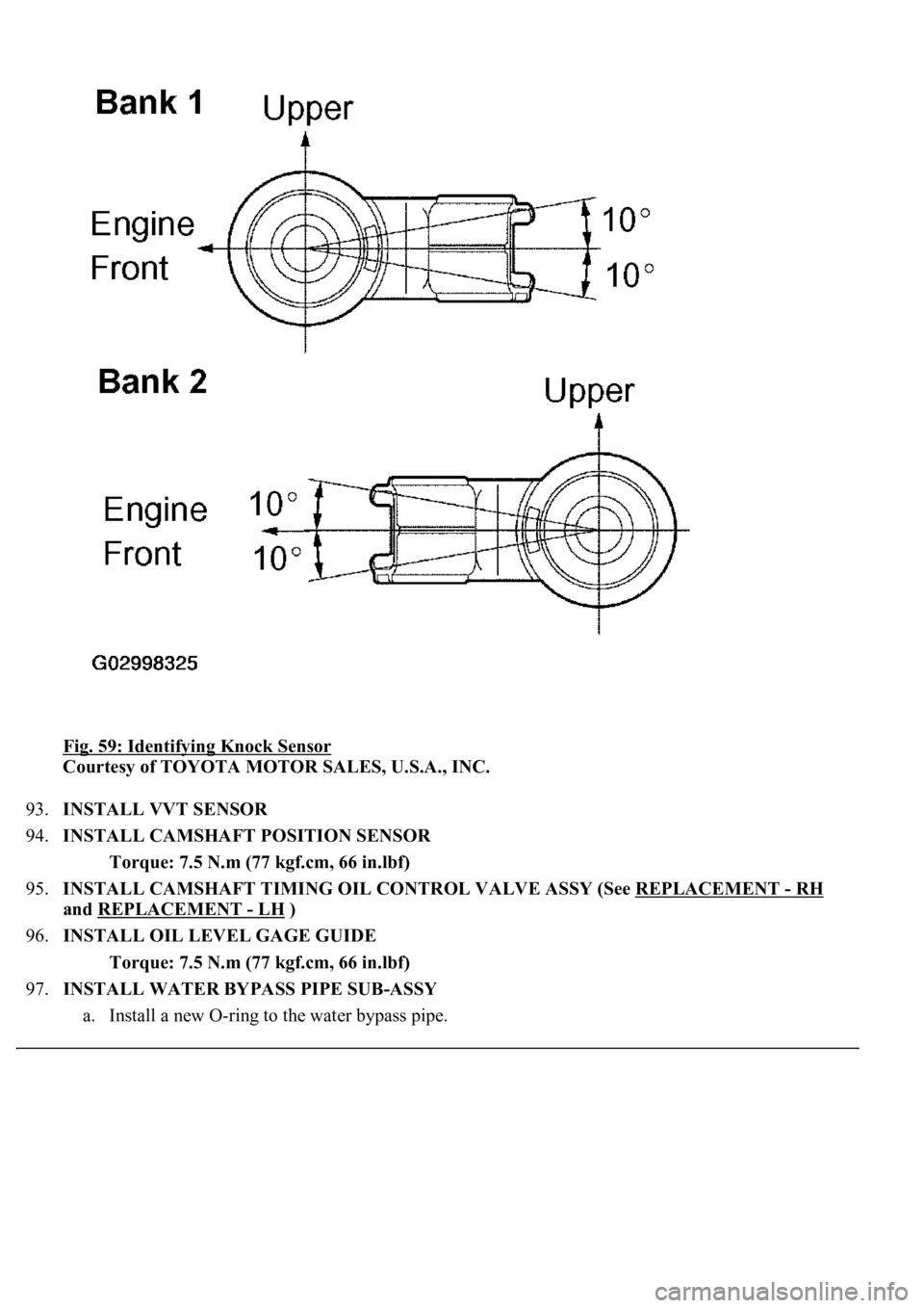 LEXUS LS430 2003 Factory Repair Manual Fig. 59: Identifying Knock Sensor
Courtesy of TOYOTA MOTOR SALES, U.S.A., INC.
93.INSTALL VVT SENSOR
94.INSTALL CAMSHAFT POSITION SENSOR
Torque: 7.5 N.m (77 kgf.cm, 66 in.lbf)
95.INSTALL CAMSHA LEXUS LS430 2003 Factory Repair Manual Fig. 59: Identifying Knock Sensor
Courtesy of TOYOTA MOTOR SALES, U.S.A., INC.
93.INSTALL VVT SENSOR
94.INSTALL CAMSHAFT POSITION SENSOR
Torque: 7.5 N.m (77 kgf.cm, 66 in.lbf)
95.INSTALL CAMSHA