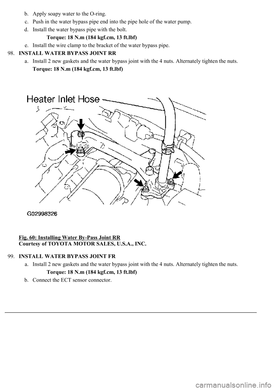 LEXUS LS430 2003 Factory Repair Manual b. Apply soapy water to the O-ring.
c. Push in the water bypass pipe end into the pipe hole of the water pump.
d. Install the water bypass pipe with the bolt.
Torque: 18 N.m (184 kgf.cm, 13 ft.lb LEXUS LS430 2003 Factory Repair Manual b. Apply soapy water to the O-ring.
c. Push in the water bypass pipe end into the pipe hole of the water pump.
d. Install the water bypass pipe with the bolt.
Torque: 18 N.m (184 kgf.cm, 13 ft.lb