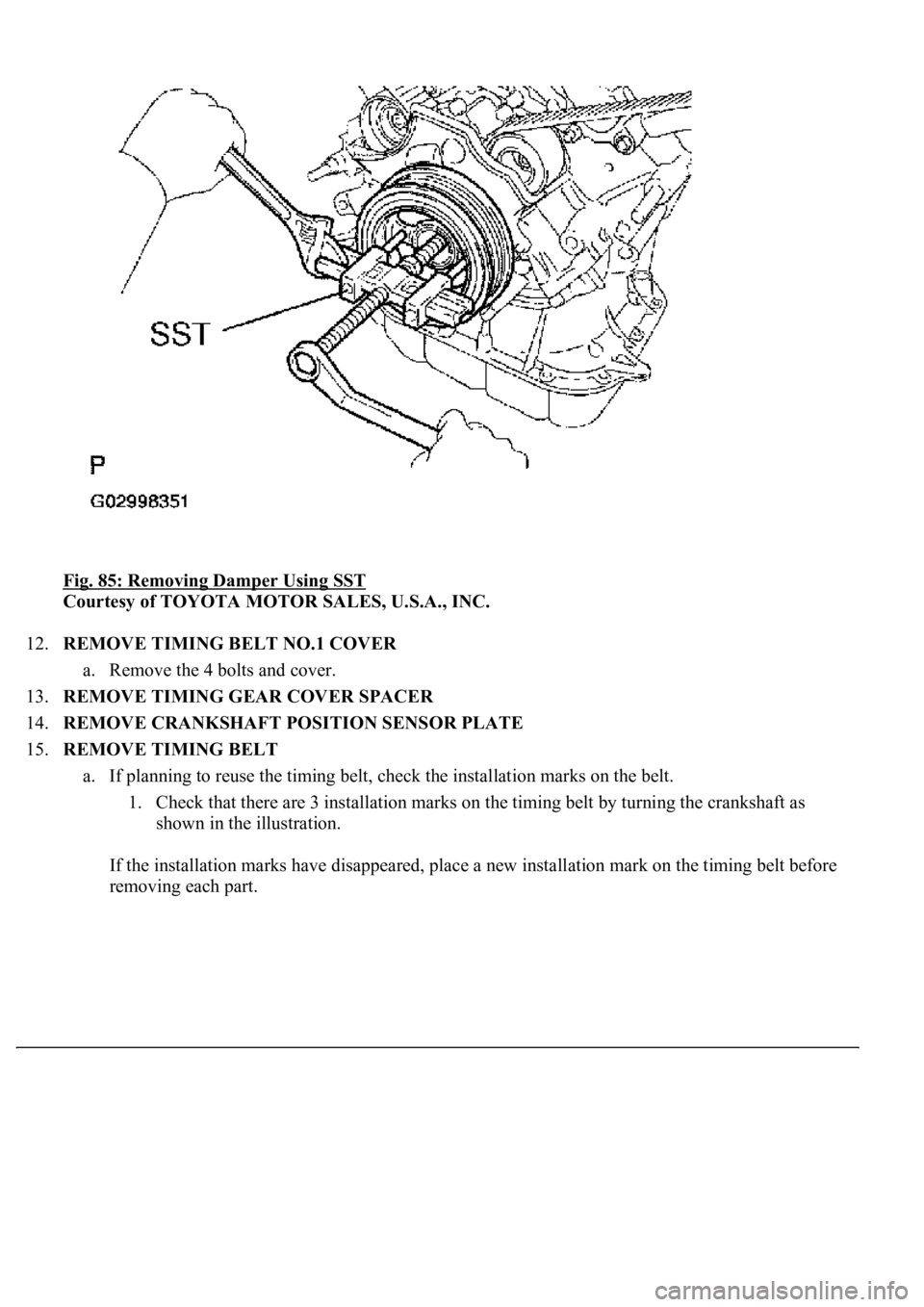 LEXUS LS430 2003 Factory Repair Manual Fig. 85: Removing Damper Using SST
Courtesy of TOYOTA MOTOR SALES, U.S.A., INC.
12.REMOVE TIMING BELT NO.1 COVER
a. Remove the 4 bolts and cover.
13.REMOVE TIMING GEAR COVER SPACER
14.REMOVE CR LEXUS LS430 2003 Factory Repair Manual Fig. 85: Removing Damper Using SST
Courtesy of TOYOTA MOTOR SALES, U.S.A., INC.
12.REMOVE TIMING BELT NO.1 COVER
a. Remove the 4 bolts and cover.
13.REMOVE TIMING GEAR COVER SPACER
14.REMOVE CR