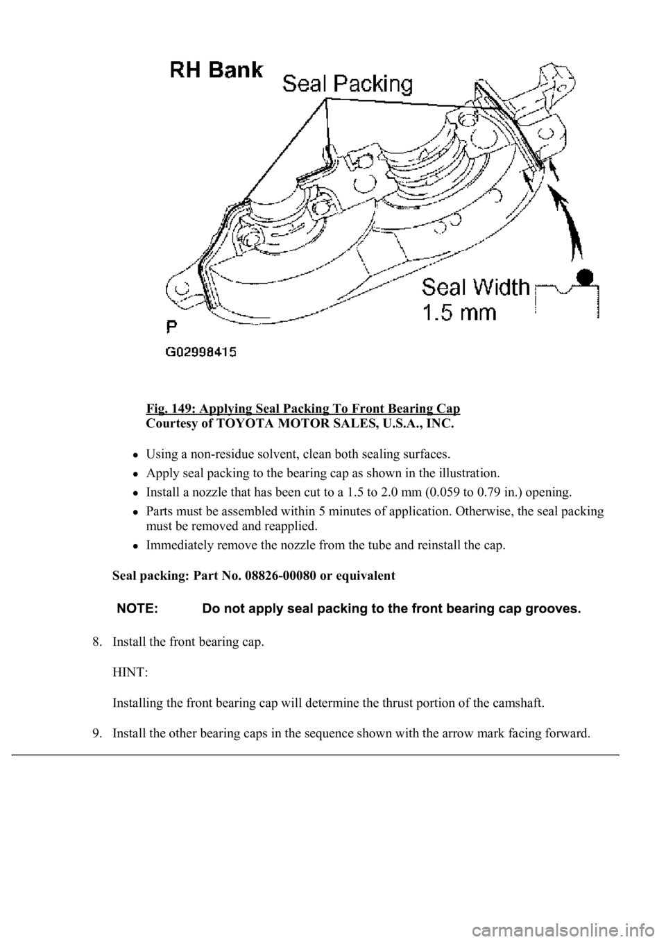 LEXUS LS430 2003  Factory Repair Manual Fig. 149: Applying Seal Packing To Front Bearing Cap 
Courtesy of TOYOTA MOTOR SALES, U.S.A., INC. 
Using a non-residue solvent, clean both sealing surfaces.  
Apply seal packing to the bearing cap as