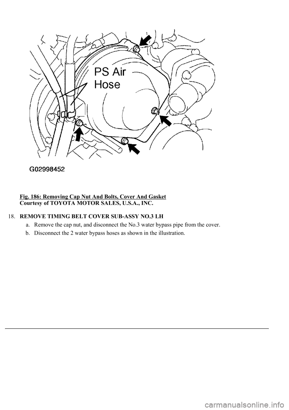LEXUS LS430 2003  Factory Repair Manual Fig. 186: Removing Cap Nut And Bolts, Cover And Gasket 
Courtesy of TOYOTA MOTOR SALES, U.S.A., INC. 
18.REMOVE TIMING BELT COVER SUB-ASSY NO.3 LH 
a. Remove the cap nut, and disconnect the No.3 water