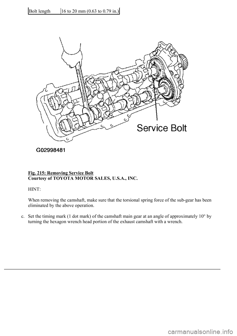 LEXUS LS430 2003  Factory Repair Manual Fig. 215: Removing Service Bolt 
Courtesy of TOYOTA MOTOR SALES, U.S.A., INC. 
HINT: 
<003a004b00480051000300550048005000520059004c0051004a00030057004b004800030046004400500056004b004400490057000f00030
