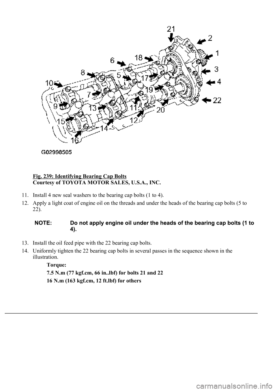 LEXUS LS430 2003  Factory Repair Manual Fig. 239: Identifying Bearing Cap Bolts 
Courtesy of TOYOTA MOTOR SALES, U.S.A., INC. 
11. Install 4 new seal washers to the bearing cap bolts (1 to 4).  
12. Apply a light coat of engine oil on the t