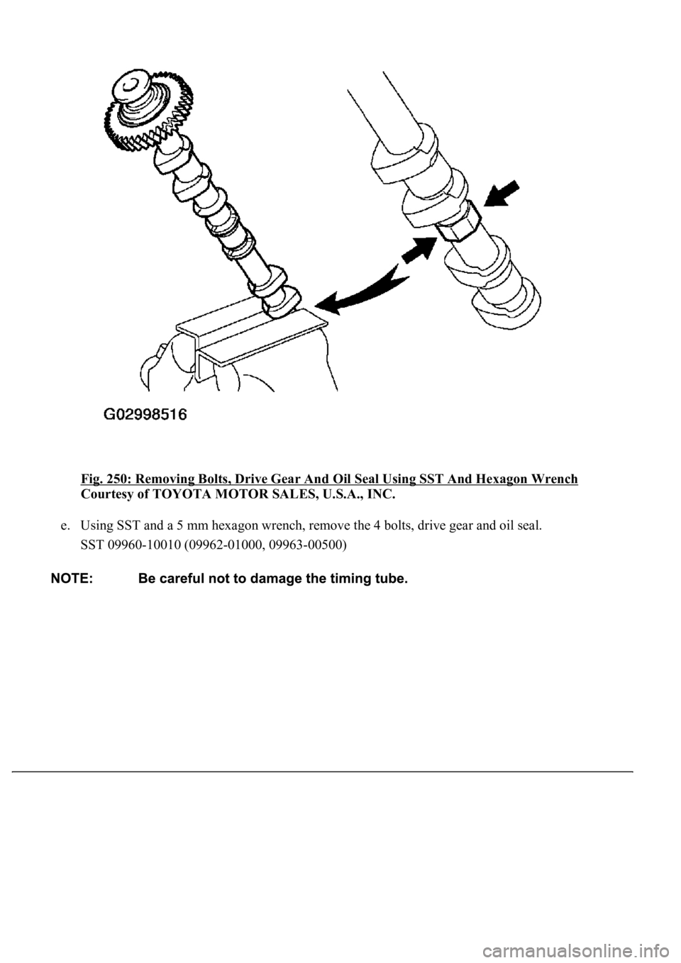 LEXUS LS430 2003  Factory Repair Manual Fig. 250: Removing Bolts, Drive Gear And Oil Seal Using SST And Hexagon Wrench 
Courtesy of TOYOTA MOTOR SALES, U.S.A., INC. 
e. Using SST and a 5 mm hexagon wrench, remove the 4 bolts, drive gear and