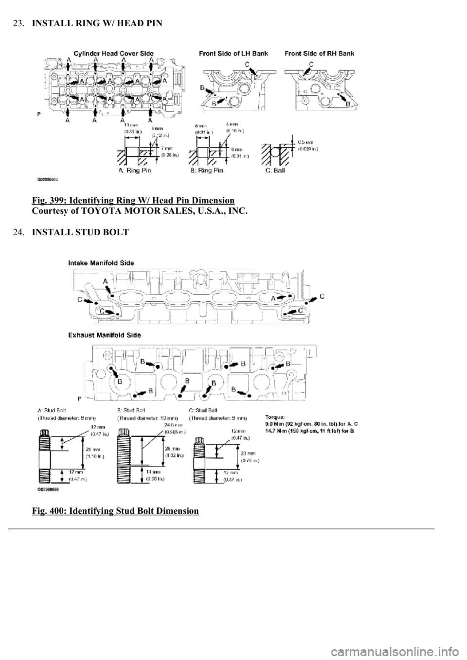 LEXUS LS430 2003  Factory Repair Manual 23.INSTALL RING W/ HEAD PIN 
Fig. 399: Identifying Ring W/ Head Pin Dimension
 
Courtesy of TOYOTA MOTOR SALES, U.S.A., INC. 
24.INSTALL STUD BOLT 
Fig. 400: Identifying Stud Bolt Dimension 