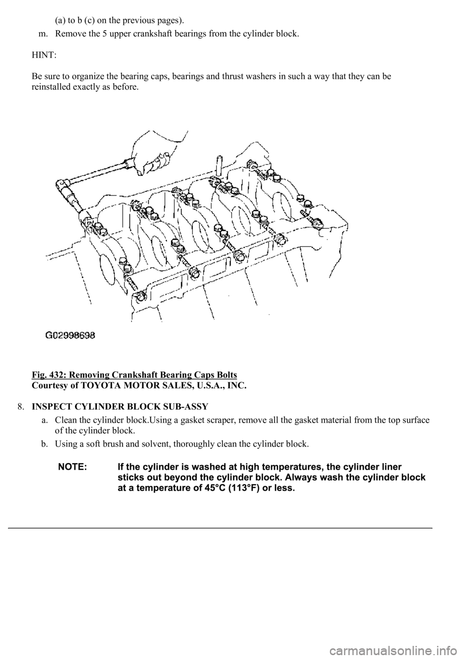 LEXUS LS430 2003  Factory Repair Manual (a) to b (c) on the previous pages). 
m. Remove the 5 upper crankshaft bearings from the cylinder block.  
HINT: 
<0025004800030056005800550048000300570052000300520055004a00440051004c005d0048000300570