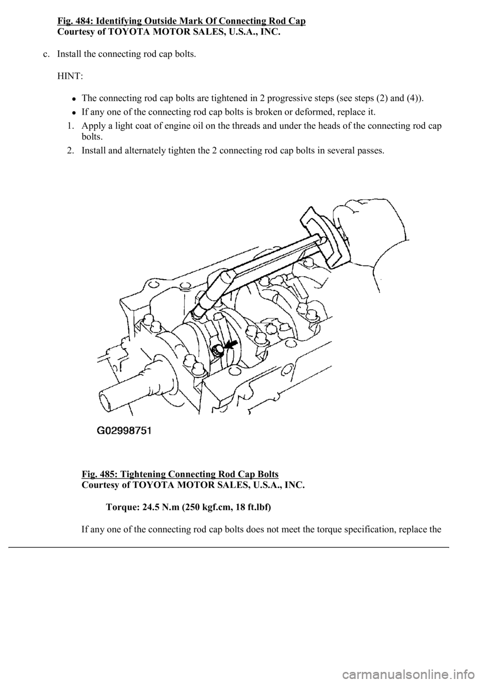 LEXUS LS430 2003  Factory Repair Manual Fig. 484: Identifying Outside Mark Of Connecting Rod Cap
Courtesy of TOYOTA MOTOR SALES, U.S.A., INC. 
c. Install the connecting rod cap bolts. 
HINT: 
The connecting rod cap bolts are tightened in 2 