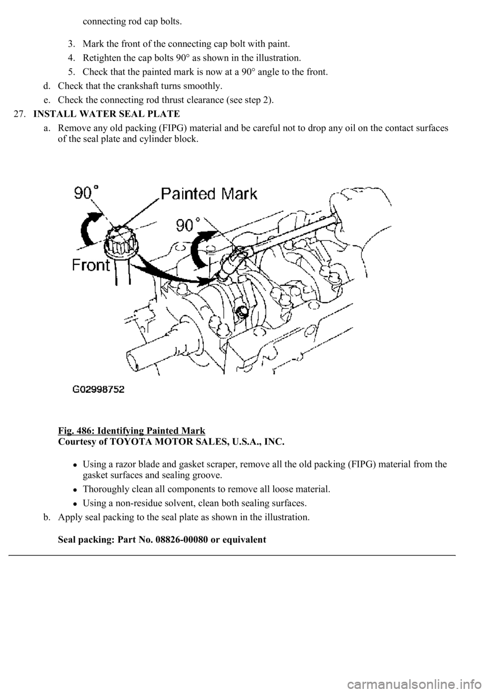 LEXUS LS430 2003  Factory Repair Manual connecting rod cap bolts.
3. Mark the front of the connecting cap bolt with paint.  
4. Retighten the cap bolts 90° as shown in the illustration.  
5. Check that the painted mark is now at a 90° ang