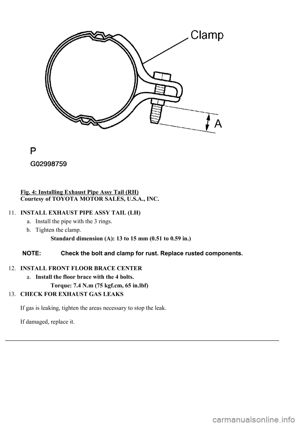 LEXUS LS430 2003  Factory Repair Manual Fig. 4: Installing Exhaust Pipe Assy Tail (RH) 
Courtesy of TOYOTA MOTOR SALES, U.S.A., INC. 
11.INSTALL EXHAUST PIPE ASSY TAIL (LH) 
a. Install the pipe with the 3 rings.  
b. Tighten the clamp. 
Sta