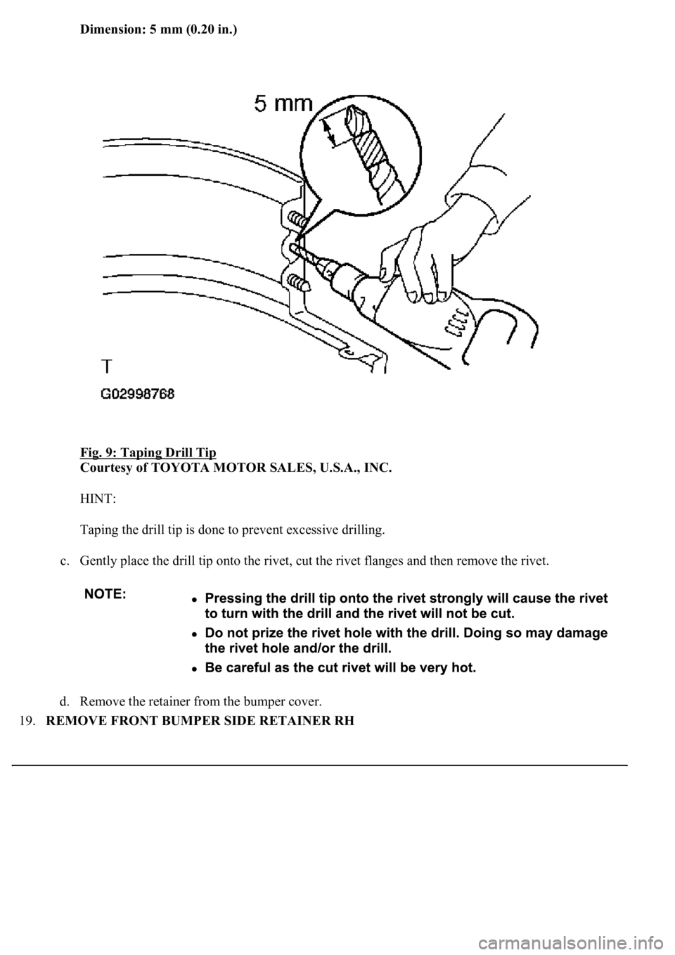 LEXUS LS430 2003  Factory Repair Manual Dimension: 5 mm (0.20 in.)  
Fig. 9: Taping Drill Tip
 
Courtesy of TOYOTA MOTOR SALES, U.S.A., INC. 
HINT: 
Taping the drill tip is done to prevent excessive drilling. 
c. Gently place the drill tip 